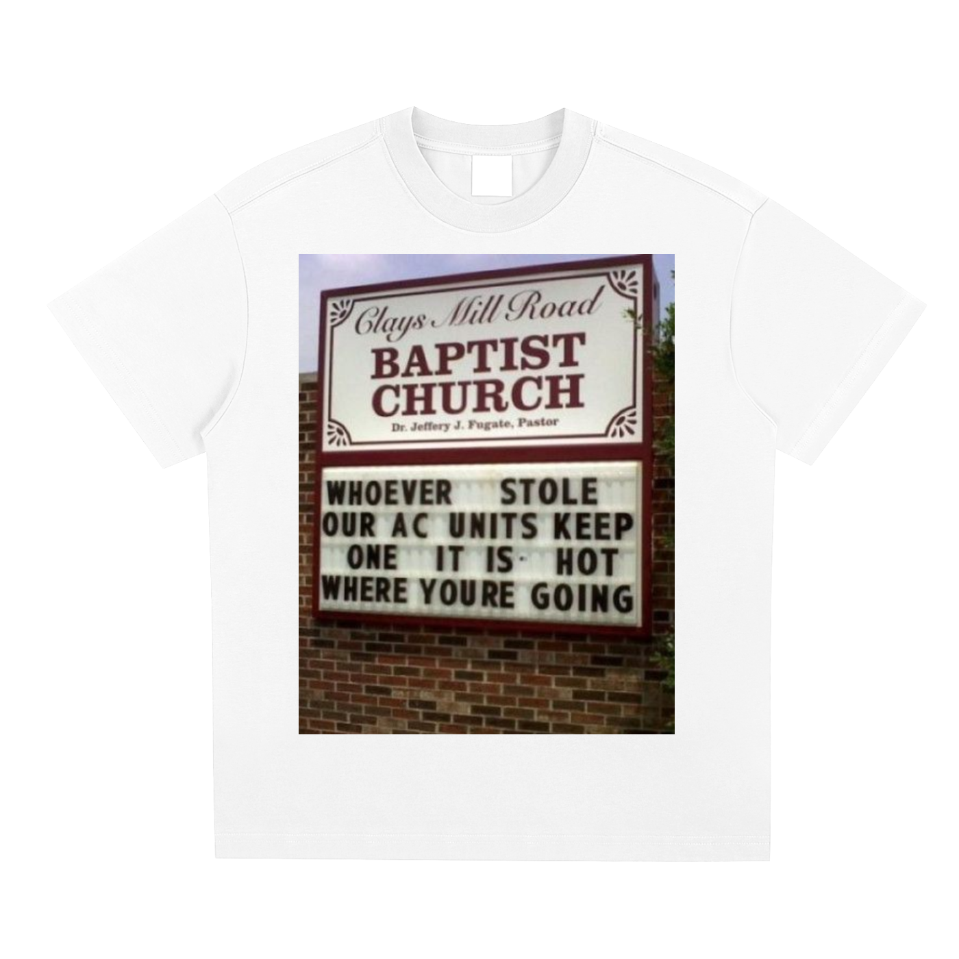 The HOT WHERE YOU'RE GOING Church Sign T-Shirt