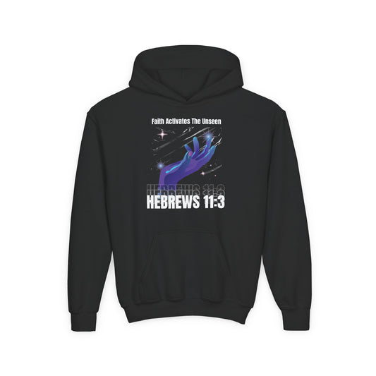 "Faith Activates The Unseen" Hebrews 11:3 Youth Hoodie